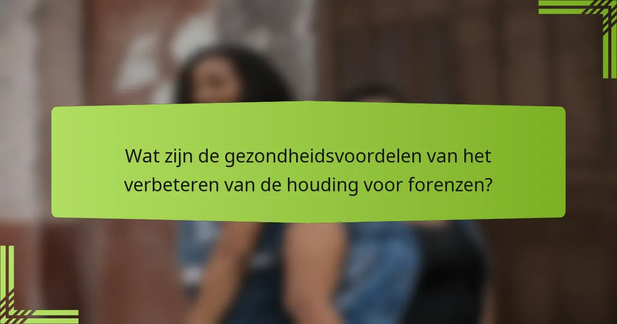 Wat zijn de gezondheidsvoordelen van het verbeteren van de houding voor forenzen?