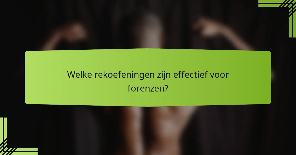 Welke rekoefeningen zijn effectief voor forenzen?